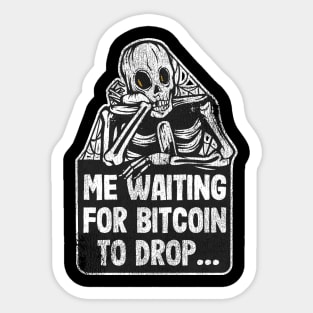 Me Waiting For Bitcoin To Drop Funny BTC Skeleton Meme Sticker